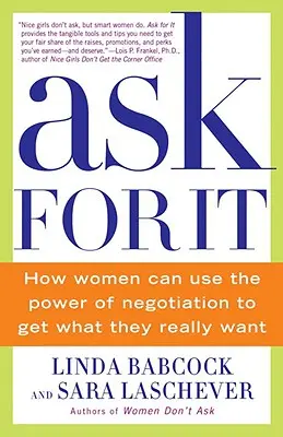 Ask for It: Wie Frauen die Macht der Verhandlung nutzen können, um zu bekommen, was sie wirklich wollen - Ask for It: How Women Can Use the Power of Negotiation to Get What They Really Want
