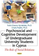 Psychosoziale und kognitive Entwicklung von Universitätsstudenten in Zypern - Die Rolle der sozialen Beziehungen - Psychosocial & Cognitive Development of Undergraduate University Students in Cyprus - The Role of Social Relations