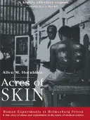 Acres of Skin: Menschenversuche im Holmesburg-Gefängnis - Acres of Skin: Human Experiments at Holmesburg Prison