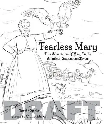 Die furchtlose Mary: Mary Fields, amerikanische Postkutschenfahrerin - Fearless Mary: Mary Fields, American Stagecoach Driver