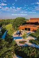 Der Kunstgarten: Kunstmuseum Wichita - The Art Garden: Wichita Art Museum