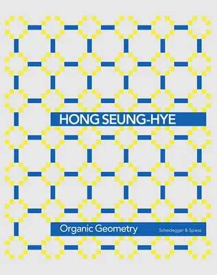 Hong Seung-Hye: Organische Geometrie - Hong Seung-Hye: Organic Geometry