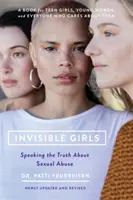 Unsichtbare Mädchen: Die Wahrheit über sexuellen Missbrauch aussprechen - Invisible Girls: Speaking the Truth about Sexual Abuse