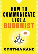 Wie man wie ein Buddhist kommuniziert - How to Communicate Like a Buddhist