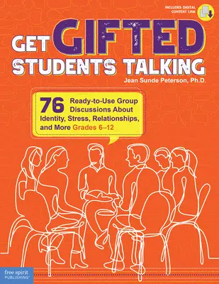 Get Gifted Students Talking: 76 gebrauchsfertige Gruppendiskussionen über Identität, Stress, Beziehungen und mehr (Klasse 6-12) - Get Gifted Students Talking: 76 Ready-To-Use Group Discussions about Identity, Stress, Relationships, and More (Grades 6-12)