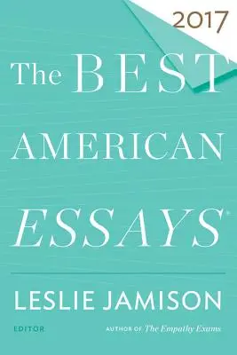 Die besten amerikanischen Essays 2017 - The Best American Essays 2017