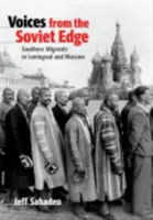 Stimmen vom sowjetischen Rand: Südliche Migranten in Leningrad und Moskau - Voices from the Soviet Edge: Southern Migrants in Leningrad and Moscow