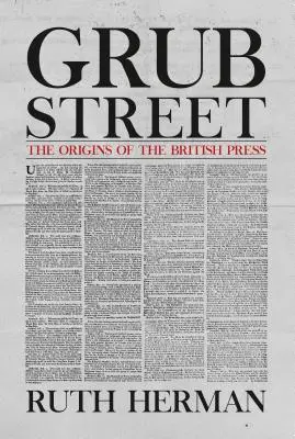 Grub Street: Die Ursprünge der britischen Presse - Grub Street: The Origins of the British Press