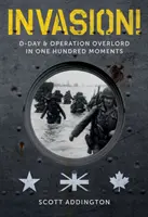 Invasion! D-Day & Operation Overlord in hundert Momenten - Invasion!: D-Day & Operation Overlord in One Hundred Moments