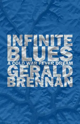 Unendlicher Blues: Ein Fiebertraum aus dem Kalten Krieg - Infinite Blues: A Cold War Fever Dream