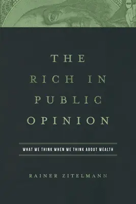 Die Reichen in der öffentlichen Meinung: Was wir denken, wenn wir über Reichtum nachdenken - The Rich in Public Opinion: What We Think When We Think about Wealth