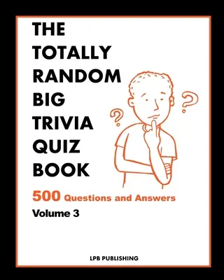 Das große Quizbuch des totalen Zufalls: 500 Fragen und Antworten Band 3 - The Totally Random Big Quiz Book: 500 Questions and Answers Volume 3