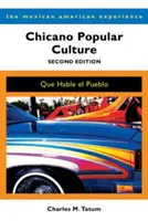 Chicano-Populärkultur: Que Hable El Pueblo - Chicano Popular Culture: Que Hable El Pueblo