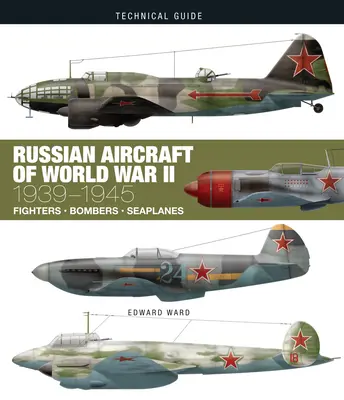 Russische Flugzeuge des Zweiten Weltkriegs: 1939-1945 - Russian Aircraft of World War II: 1939-1945