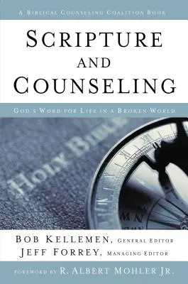 Heilige Schrift und Seelsorge: Gottes Wort für das Leben in einer zerbrochenen Welt - Scripture and Counseling: God's Word for Life in a Broken World