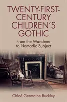 Kindergotik des einundzwanzigsten Jahrhunderts: Vom Wanderer zum nomadischen Subjekt - Twenty-First-Century Children's Gothic: From the Wanderer to Nomadic Subject