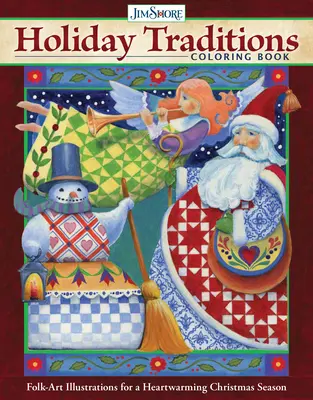 Jim Shore Holiday Traditions Ausmalbuch: Volkskunst-Illustrationen für eine herzerwärmende Weihnachtszeit - Jim Shore Holiday Traditions Coloring Book: Folk-Art Illustrations for a Heartwarming Christmas Season