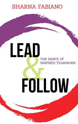 Führen und Folgen: Der Tanz der inspirierten Teamarbeit - Lead and Follow: The Dance of Inspired Teamwork