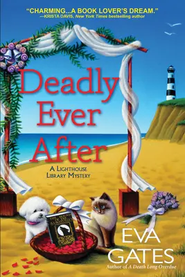 Tödlich bis ans Ende: Ein Leuchtturmbibliothek-Krimi - Deadly Ever After: A Lighthouse Library Mystery