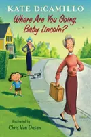 Wohin gehst du, Baby Lincoln? Geschichten aus dem Deckawoo Drive, Band drei - Where Are You Going, Baby Lincoln?: Tales from Deckawoo Drive, Volume Three