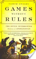 Spiele ohne Regeln: Die oft unterbrochene Geschichte Afghanistans - Games Without Rules: The Often Interrupted History of Afghanistan