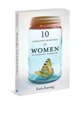 10 lebensrettende Prinzipien für Frauen in schwierigen Ehen - 10 Lifesaving Principles for Women in Difficult Marriages