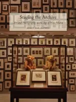 Die Inszenierung des Archivs: Kunst und Fotografie im Zeitalter der neuen Medien - Staging the Archive: Art and Photography in the Age of New Media