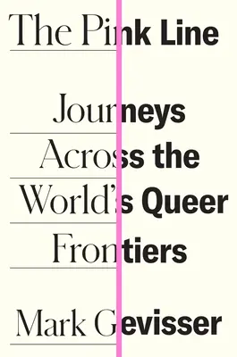 Die rosa Linie: Reisen über die Queer-Grenzen der Welt - The Pink Line: Journeys Across the World's Queer Frontiers