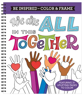 Farbe & Rahmen - Lassen Sie sich inspirieren: We Are All in This Together (Malbuch für Erwachsene) - Color & Frame - Be Inspired: We Are All in This Together (Adult Coloring Book)