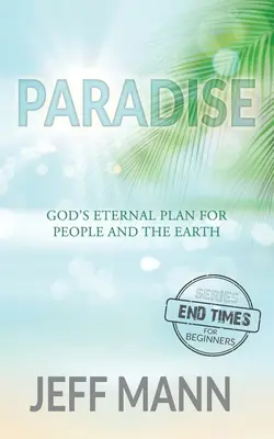 Das Paradies: Gottes ewiger Plan für die Menschen und die Erde - Paradise: God's Eternal Plan for People and the Earth