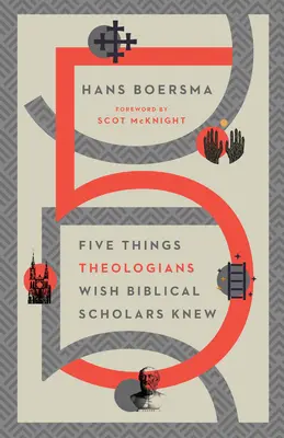 Fünf Dinge, von denen Theologen wünschten, dass Bibelwissenschaftler sie wüssten - Five Things Theologians Wish Biblical Scholars Knew