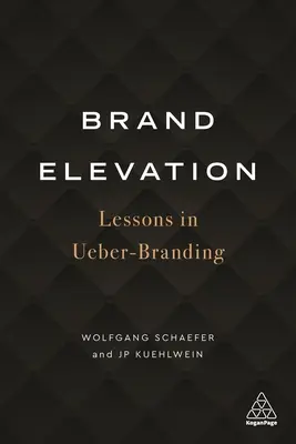 Brand Elevation: Lektionen in Ueber-Branding - Brand Elevation: Lessons in Ueber-Branding