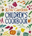 Kew Gardens Kinderkochbuch - Pflanzen, Kochen, Essen - Kew Gardens Children's Cookbook - Plant, Cook, Eat