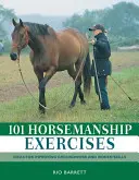 101 Horsemanship-Übungen: Ideen zur Verbesserung der Bodenarbeit und der reiterlichen Fertigkeiten - 101 Horsemanship Exercises: Ideas for Improving Groundwork and Ridden Skills