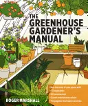 Das Handbuch des Gewächshausgärtners - The Greenhouse Gardener's Manual