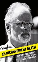 Ein unbequemer Tod: Wie das Establishment die David-Kelly-Affäre vertuschte - An Inconvenient Death: How the Establishment Covered Up the David Kelly Affair