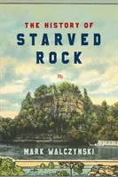 Die Geschichte von Starved Rock - The History of Starved Rock