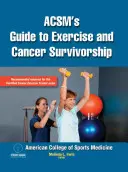 Acsm's Leitfaden für Bewegung und Krebsüberlebenshilfe - Acsm's Guide to Exercise and Cancer Survivorship