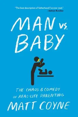 Mann gegen Baby: Das Chaos und die Komödie einer echten Elternschaft - Man vs. Baby: The Chaos and Comedy of Real-Life Parenting