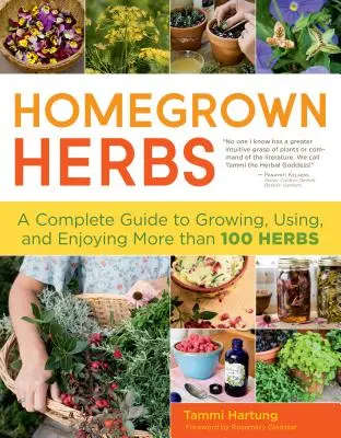 Selbst angebaute Kräuter: Ein vollständiger Leitfaden für den Anbau, die Verwendung und den Genuss von mehr als 100 Kräutern - Homegrown Herbs: A Complete Guide to Growing, Using, and Enjoying More Than 100 Herbs
