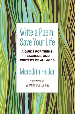 Schreib ein Gedicht, rette dein Leben: Ein Leitfaden für Jugendliche, Lehrer und Schriftsteller aller Altersstufen - Write a Poem, Save Your Life: A Guide for Teens, Teachers, and Writers of All Ages