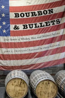 Bourbon und Kugeln: Wahre Geschichten von Whiskey, Krieg und Militärdienst - Bourbon and Bullets: True Stories of Whiskey, War, and Military Service