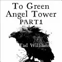 Zum Turm des Grünen Engels: Belagerung - Erinnerung, Schmerz und Dornen Buch 3 - To Green Angel Tower: Siege - Memory, Sorrow & Thorn Book 3