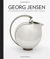 Georg Jensen: Skandinavisches Design zum Wohnen - Georg Jensen: Scandinavian Design for Living