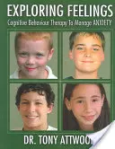 Gefühle erforschen: Ängste: Kognitive Verhaltenstherapie zur Bewältigung von Ängsten - Exploring Feelings: Anxiety: Cognitive Behaviour Therapy to Manage Anxiety