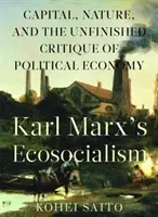 Karl Marx(Tm)S Ökosozialismus: Kapital, Natur und die unvollendete Kritik der politischen Ökonomie - Karl Marx (Tm)S Ecosocialism: Capital, Nature, and the Unfinished Critique of Political Economy