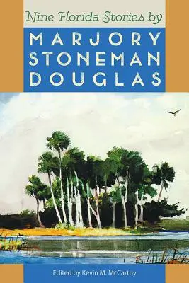 Neun Florida-Geschichten von Marjory Stoneman Douglas - Nine Florida Stories by Marjory Stoneman Douglas