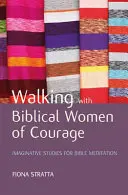 Unterwegs mit biblischen Frauen mit Courage - Walking with Biblical Women of Courage