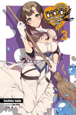 Liebst du deine Mutter und ihre Multitarget-Attacken mit zwei Treffern, Bd. 3 (Light Novel) - Do You Love Your Mom and Her Two-Hit Multi-Target Attacks?, Vol. 3 (Light Novel)