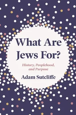 Wozu sind Juden da?: Geschichte, Volkstum und Bestimmung - What Are Jews For?: History, Peoplehood, and Purpose